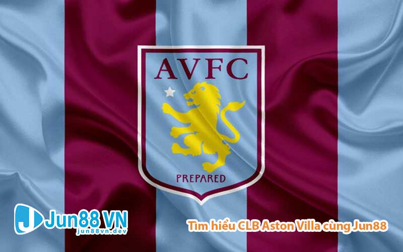 Tìm hiểu Aston Villa – Niềm tự hào của xứ sở sương mù