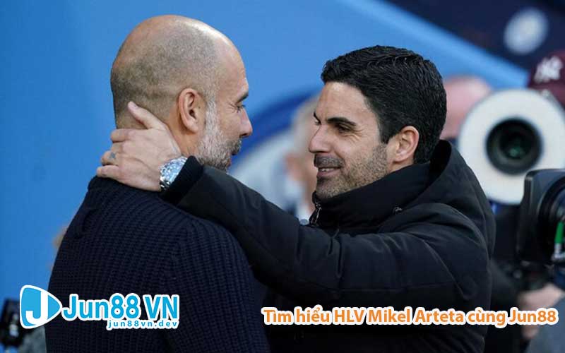 Mikel Arteta vẫn giữ quan hệ tốt với HLV Pep Guardiola