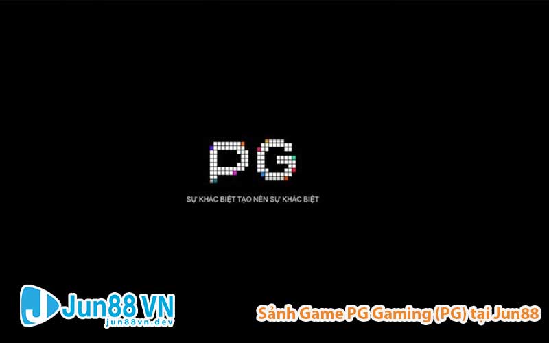 Đánh giá chi tiết sảnh game PG Gaming (PG) tại nhà cái Jun88